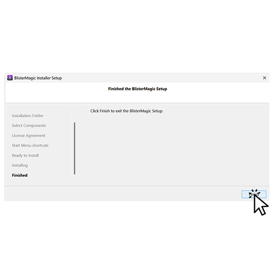 Click 'Finish' and launch Blister Magic from the Start Menu or desktop.